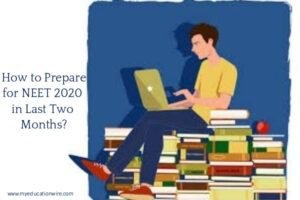 How to Prepare for NEET 2020 in Last Two Months