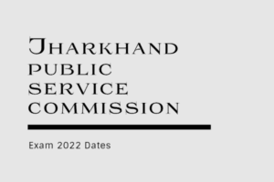 Jharkhand Public Service Commission Exam 2022 Dates