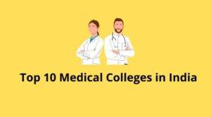 top 10 medical colleges in India