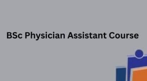 BSc Physician Assistant Course in India