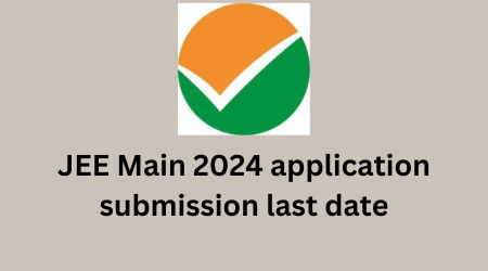 JEE Main 2024 application submission last date