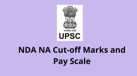 NDA NA Cut-off Marks and Pay Scale
