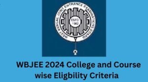 Wbjee 2024 college and course wise eligibility criteria