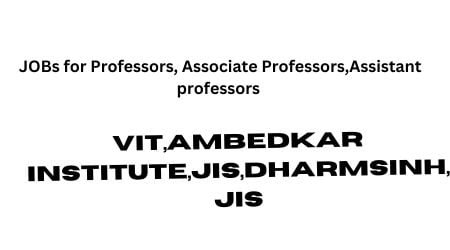 Jobs at VIT,Ambedkar Institutes,Jis University.