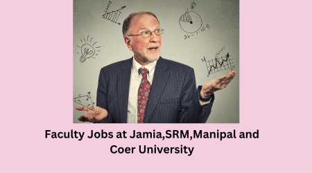 Faculty jobs at Jamia, SRM, Manipal and Coer University