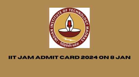 IIT Jam admit card 2024 on 8 Jan