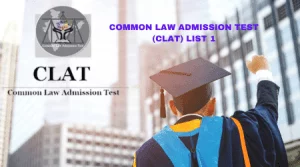 COMMON LAW ADMISSION TEST (CLAT) LIST 1