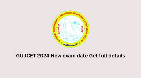 GUJCET 2024 New exam date Get full details