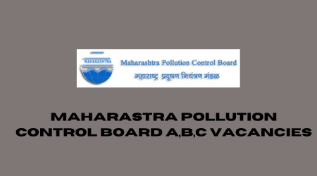 Maharastra Pollution Control Board A,b,c vacancies