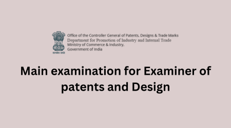 Main examination for Examiner of patents and Design