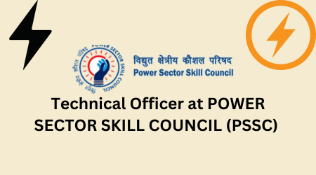 Technical Officer at POWER SECTOR SKILL COUNCIL (PSSC)