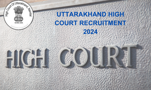 UTTARAKHAND HIGH COURT RECRUITMENT