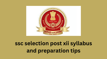 ssc selection post xii syllabus and preparation tips