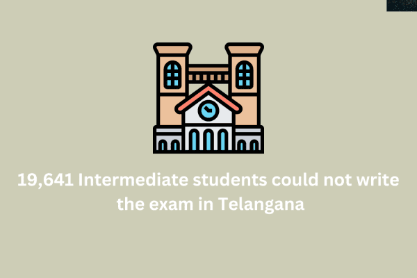 19,641 Intermediate students could not write the exam in Telangana