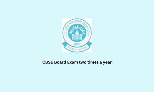CBSE Board Exam two times a year
