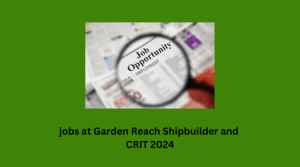 jobs at Garden Reach Shipbuilder and crit 2024