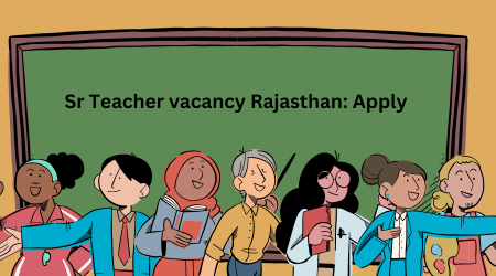Sr Teacher vacancy Rajasthan: Apply