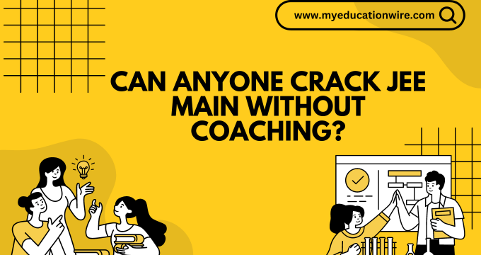 Can anyone crack JEE Main Without Coaching