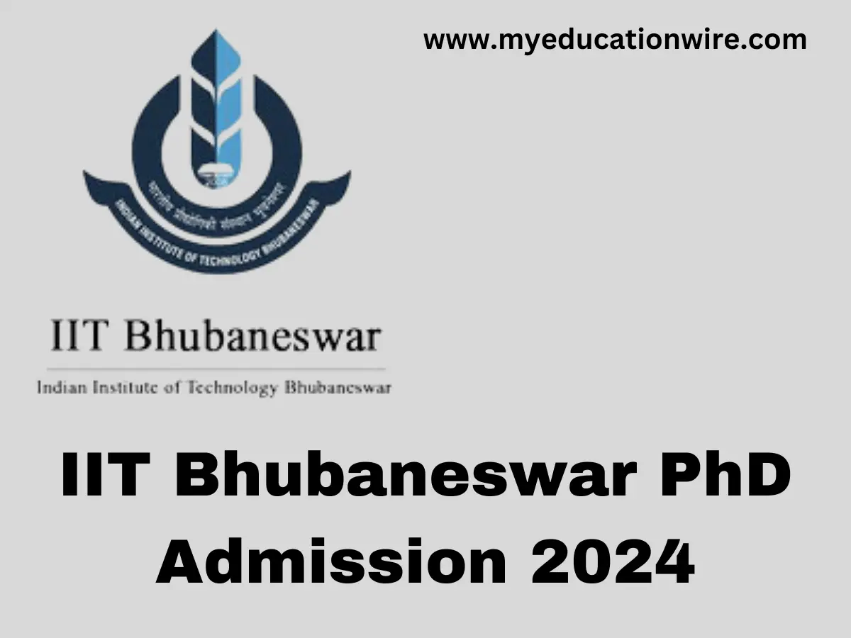 IIT Bhubaneswar PhD Admission 2024: Date, Fees and Eligibility