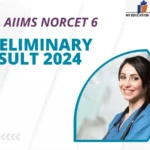 AIIMS NORCET 6 Preliminary Result 2024 Out Download Scorecard