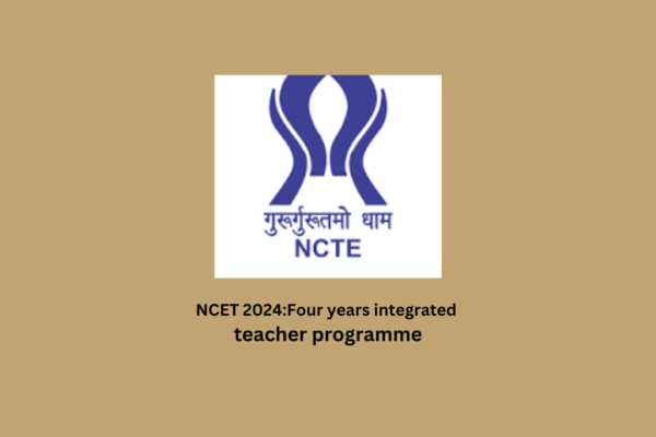 NCET 2024:Four years integrated teacher programme