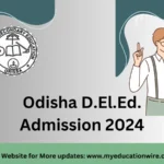 Odisha D.El.Ed. Admission 2024 Notification Out, Check the exam date, Eligibility, and application fee