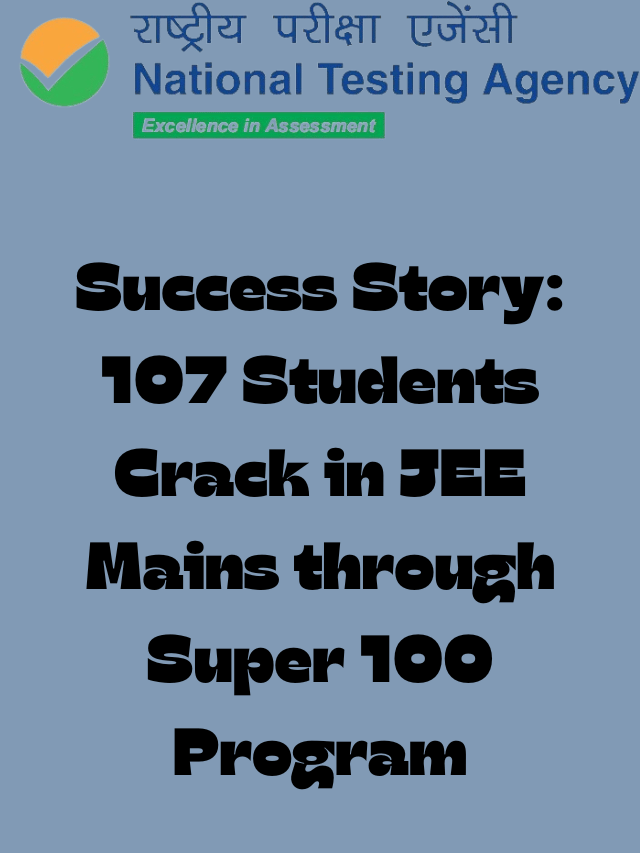 Success Story: 107 Students Triumph in JEE Mains through Super 100 Program