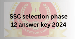 SSC selection phase 12 answer key 2024