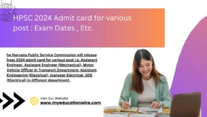 he Haryana Public Service Commission will release hpsc 2024 admit card for various post i.e. Assistant Engineer, Assistant Engineer (Mechanical), Motor Vehicle Officer in Transport Department, Assistant Engineering (Electrical), manager Electrical, SDE (Electrical) in different department. ( credit goes to google )