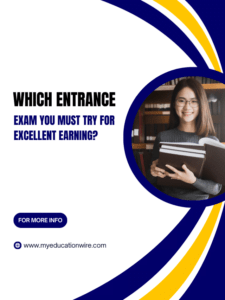 Which Entrance Exam you must try for excellent Earning?