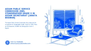 Assam Public Service Commission Jobs Stenographer Grade II in Assam Secretariat (Janata Bhawan)