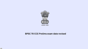 BPSC 70 CCE Prelims exam date revised