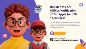 Indian Navy SSC Officer Notification 2024: Apply for 250 Vacancies!