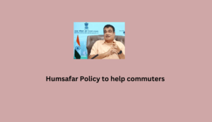 Humsafar Policy to help commuters