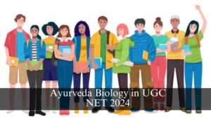 Ayurveda Biology in UGC NET 2024