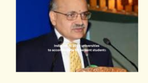 India needs 2500 universities to accommodate 50 percent students