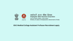 ESIC Medical College Assistant Professor Recruitment apply