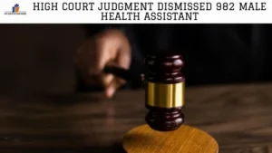 High Court Judgment Dismissed 982 Male Health Assistant