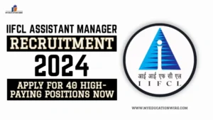 IIFCL Assistant Manager Recruitment 2024