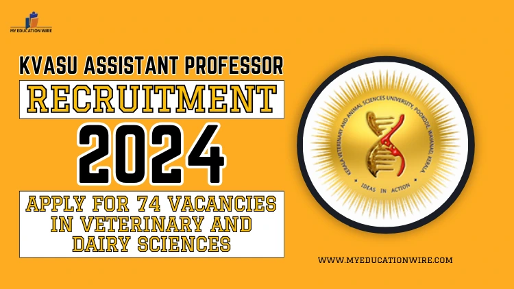 KVASU Assistant Professor Recruitment 2024: Apply for 74 Posts