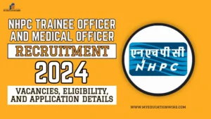 NHPC Trainee Officer and Medical Officer Recruitment 2024