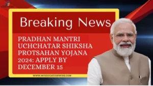 Pradhan Mantri Uchchatar Shiksha Protsahan Yojana 2024