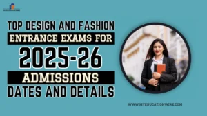 Top Design and Fashion Entrance Exams for 2025-26 Admissions
