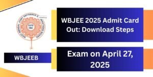 WBJEE 2025 Admit Card Out Download Steps