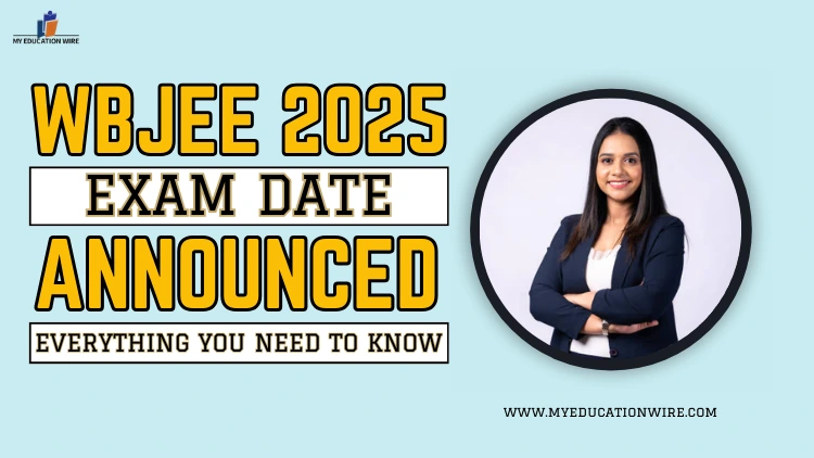 WBJEE 2025 Exam Date Announced: Everything You need to know