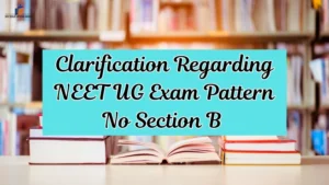 Clarification Regarding NEET UG Exam Pattern No Section B