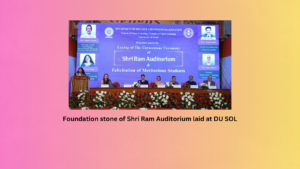 Foundation stone of Shri Ram Auditorium laid at DU SOL
