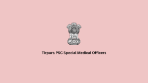 Tripura PSC Special Medical Officer