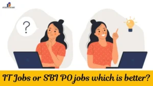 IT Jobs or SBI PO jobs which is better?