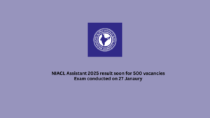 NIACL Assistant 2025 result soon for 500 vacancies